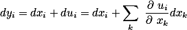 dy_i=dx_i+du_i=dx_i+\sum_k \frac{\partial u_i}{\partial x_k}dx_k