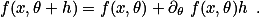 f(x,\theta+h)=f(x,\theta)+\partial_\theta f(x,\theta)h\, .