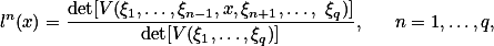 l^n(x)=\frac{\det[V(\xi_1,\ldots,\xi_{n-1},x,\xi_{n+1},\ldots, \xi_q)]}{\det[V(\xi_1,\ldots,\xi_q)]}, \quad n=1,\ldots,q,