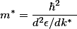m^*=\frac{\hbar^2}{d^{2}\epsilon/dk^* }