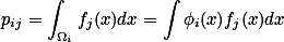 p_{ij}=\int_{\Omega_i}}f_j(x)dx=\int\phi_i(x)f_j(x)dx