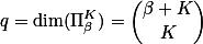 q=\dim(\Pi_\beta^K)=\binom{\beta+K}{K}