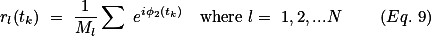 r_l(t_k) = \frac{1}{M_l}\sum e^{i\phi_2(t_k)}\quad{\textnormal{where} l= 1,2,...N} \qquad(Eq. 9)