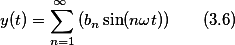 y(t)=\sum_{n=1}^{\infty }{(b_{n}\sin(n\omega{t}))}\qquad(3.6)