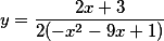 y=\frac{2x+3}{2(-x^{2}-9x+1)}