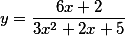 y=\frac{6x+2}{3x^{2}+2x+5}